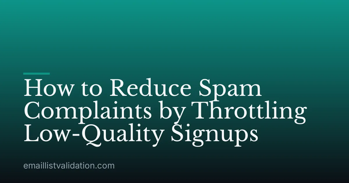 How to Reduce Spam Complaints by Throttling Low-Quality Signups