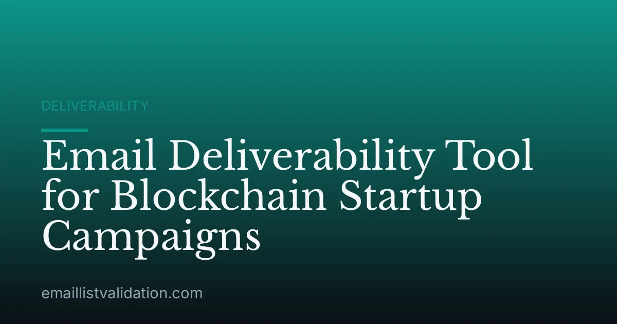 Email Deliverability Tool for Blockchain Startup Campaigns