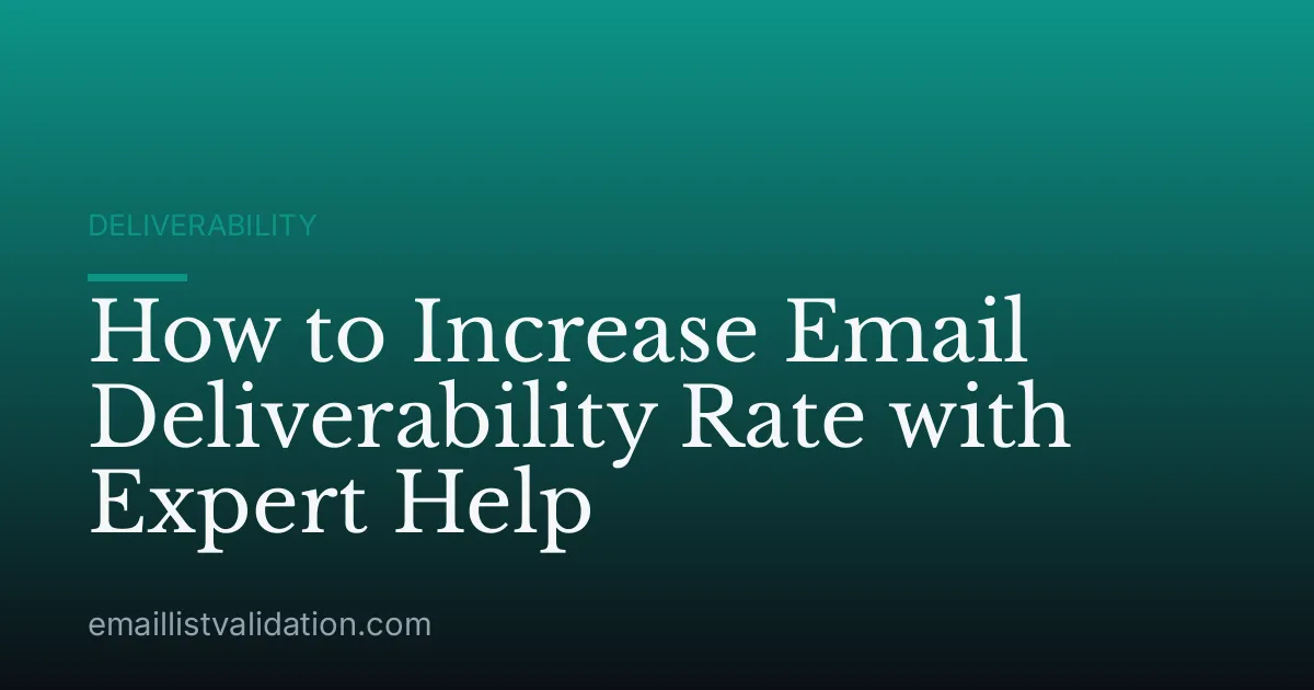 How to Increase Email Deliverability Rate with Expert Help