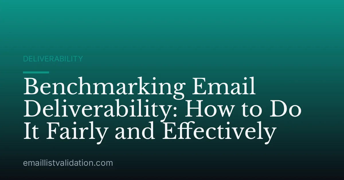 Benchmarking Email Deliverability: How to Do It Fairly and Effectively