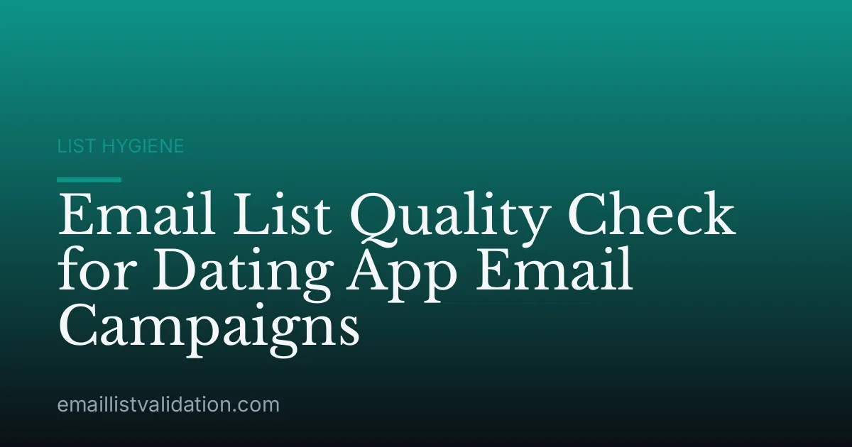 Email List Quality Check for Dating App Email Campaigns