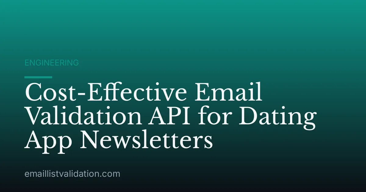 Cost-Effective Email Validation API for Dating App Newsletters