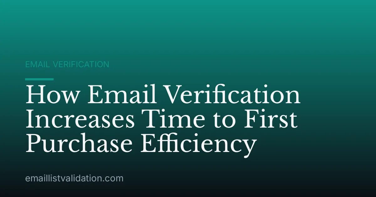 How Email Verification Increases Time to First Purchase Efficiency