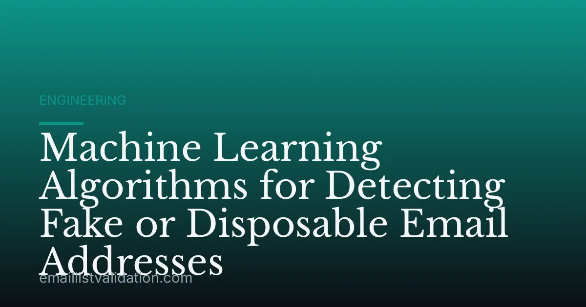 Machine Learning Algorithms for Detecting Fake or Disposable Email Addresses