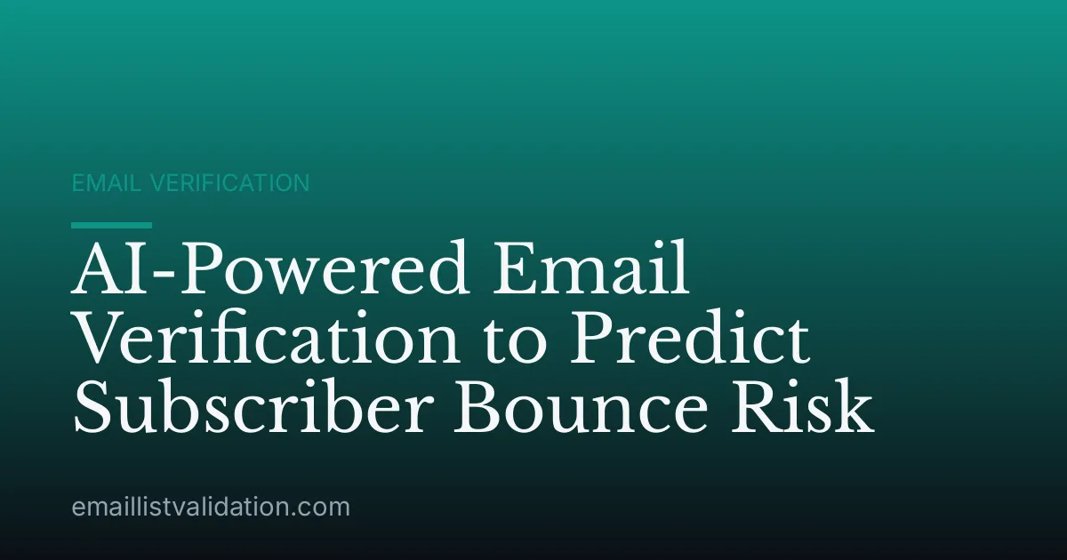 AI-Powered Email Verification to Predict Subscriber Bounce Risk