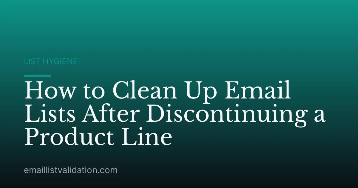 How to Clean Up Email Lists After Discontinuing a Product Line