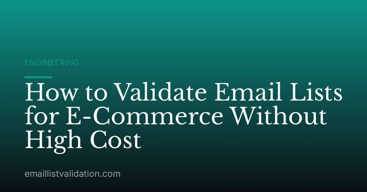 How to Validate Email Lists for E-Commerce Without High Cost
