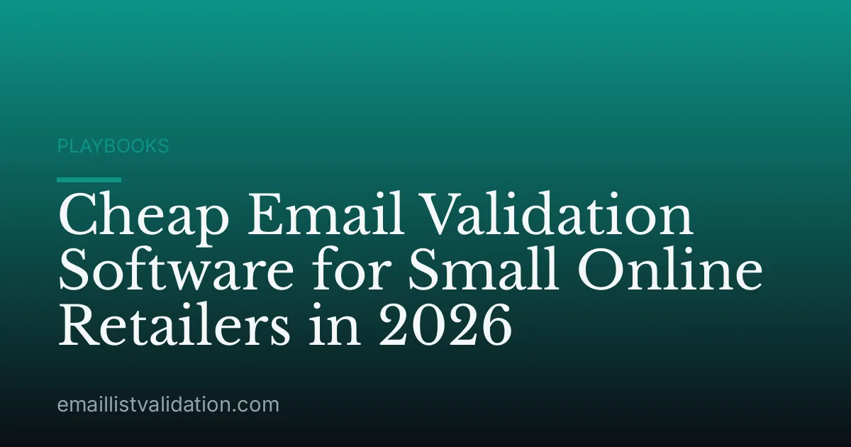 Cheap Email Validation Software for Small Online Retailers in 2026