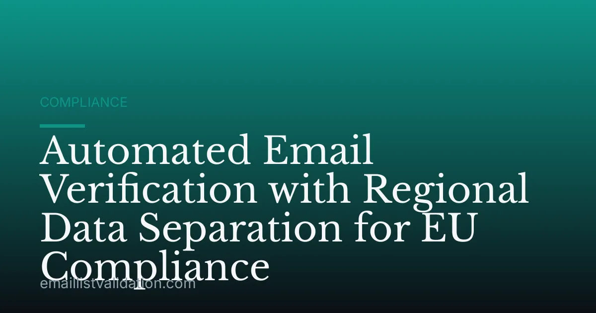 Automated Email Verification with Regional Data Separation for EU Compliance