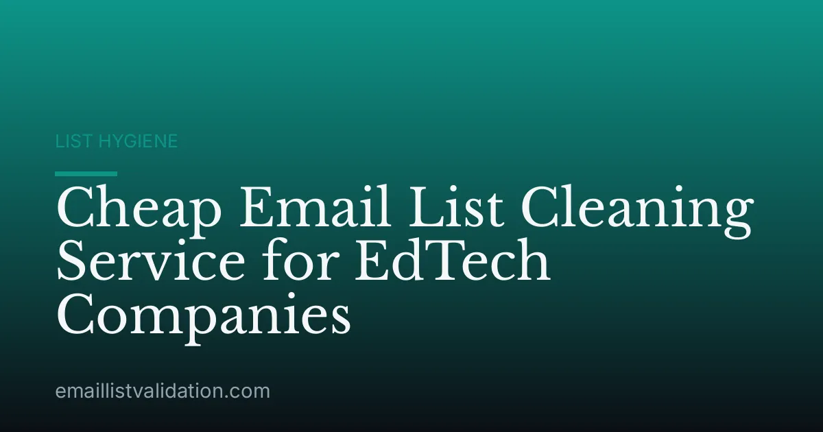 Cheap Email List Cleaning Service for EdTech Companies