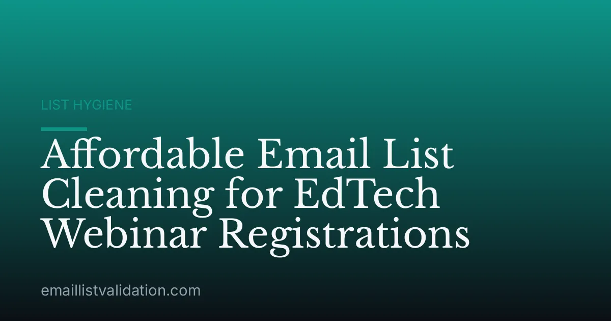 Affordable Email List Cleaning for EdTech Webinar Registrations