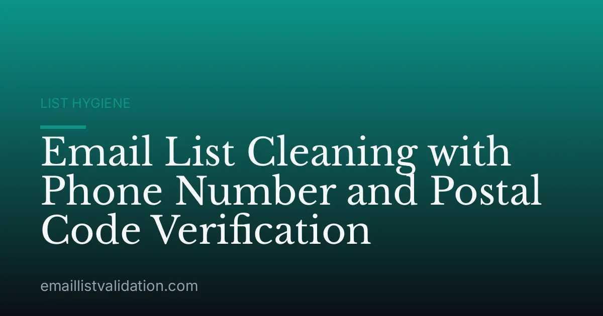 Email List Cleaning with Phone Number and Postal Code Verification