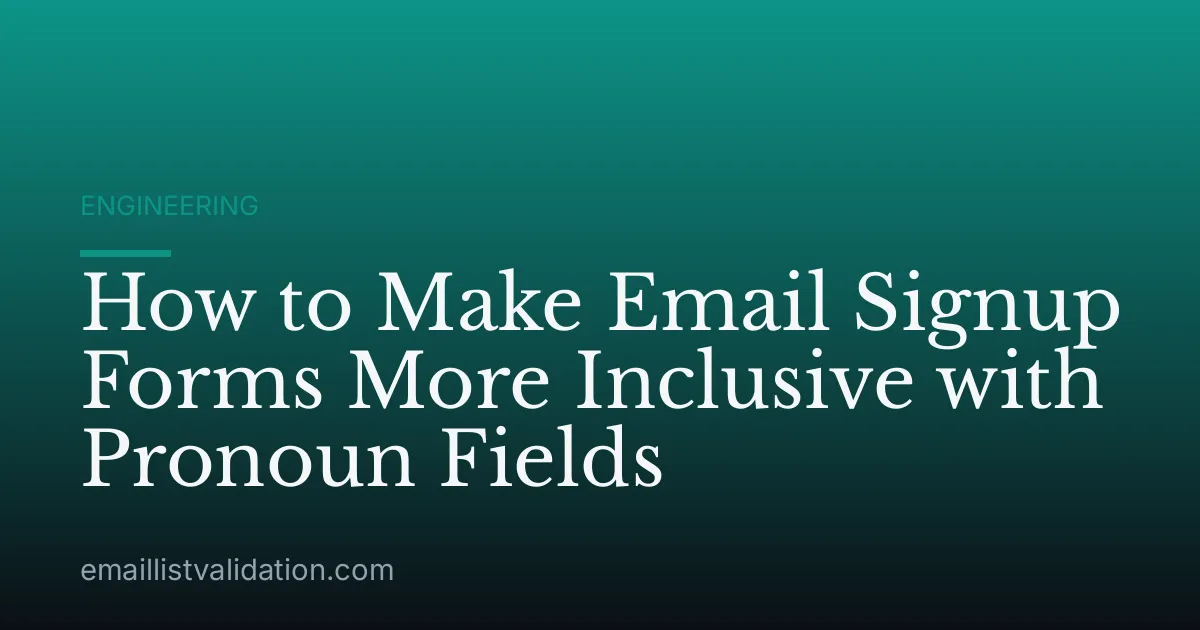 How to Make Email Signup Forms More Inclusive with Pronoun Fields