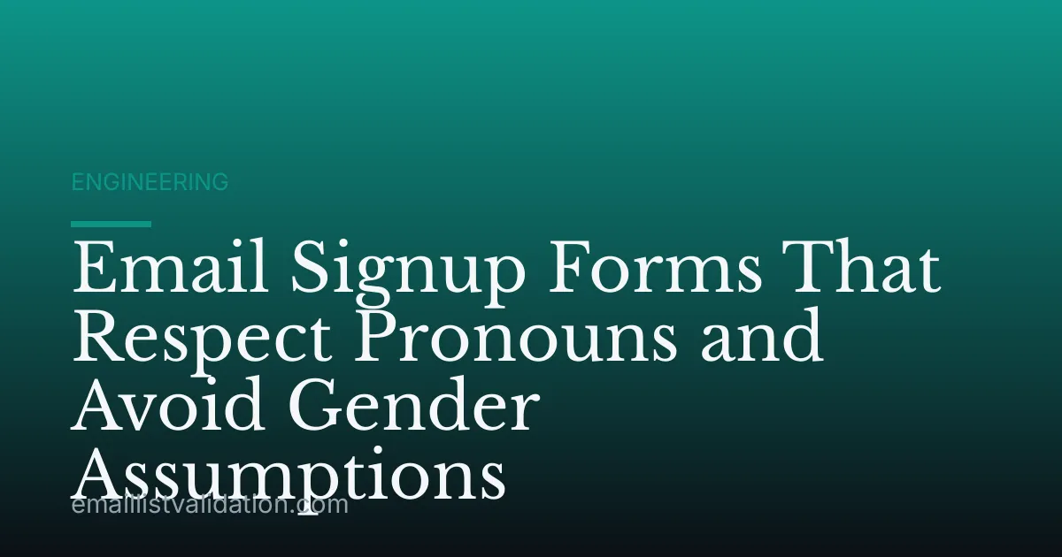 Email Signup Forms That Respect Pronouns and Avoid Gender Assumptions