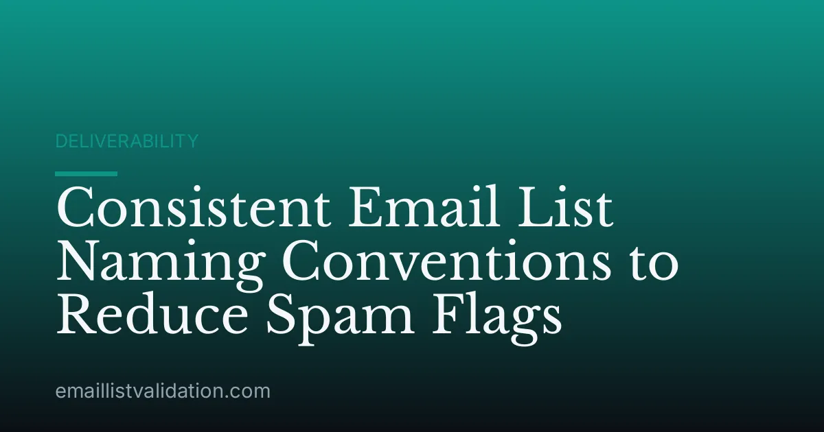 Consistent Email List Naming Conventions to Reduce Spam Flags