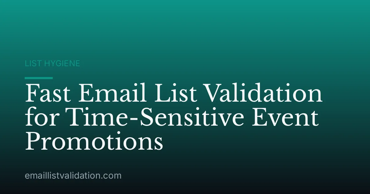 Fast Email List Validation for Time-Sensitive Event Promotions