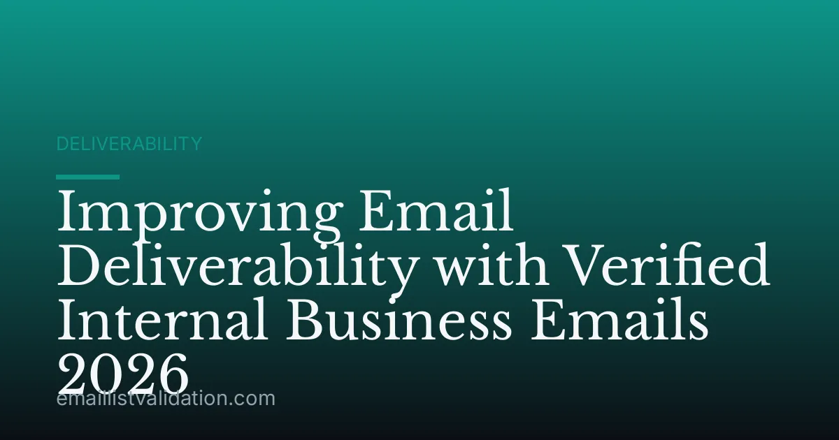 Improving Email Deliverability with Verified Internal Business Emails 2026