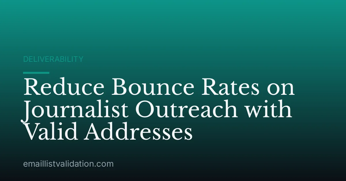 Reduce Bounce Rates on Journalist Outreach with Valid Addresses