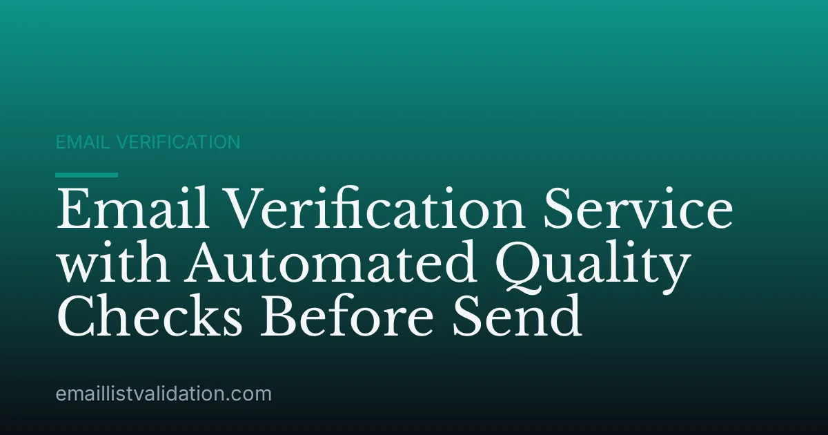 Email Verification Service with Automated Quality Checks Before Send
