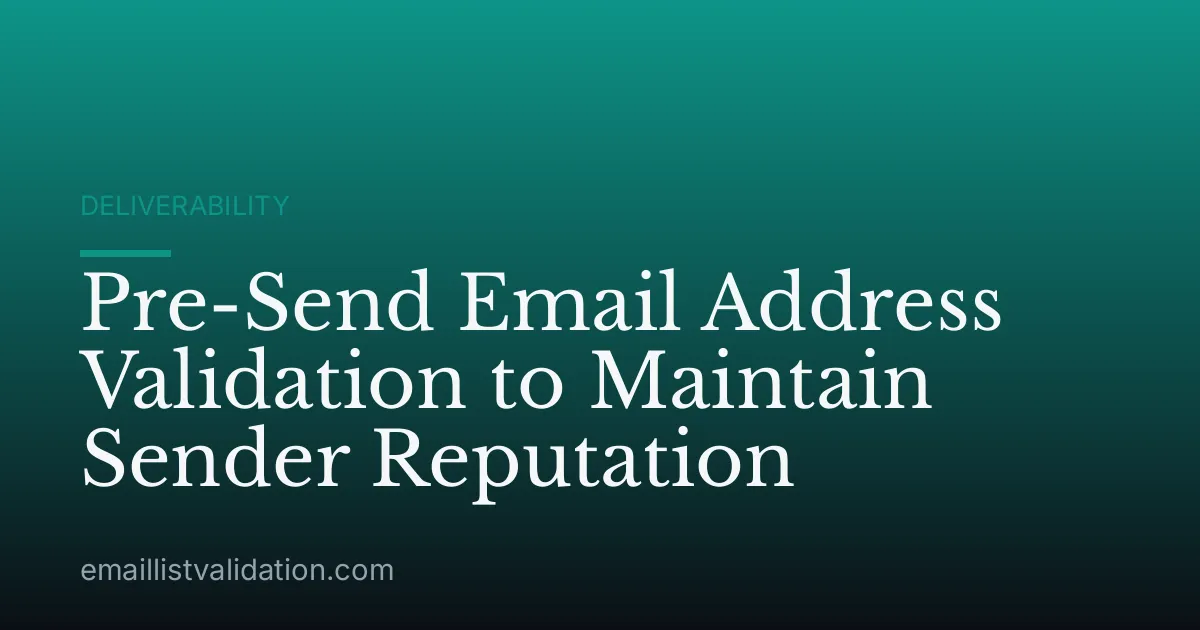 Pre-Send Email Address Validation to Maintain Sender Reputation