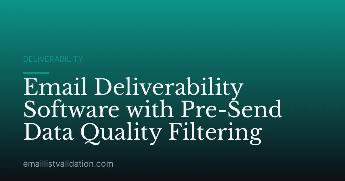 Email Deliverability Software with Pre-Send Data Quality Filtering
