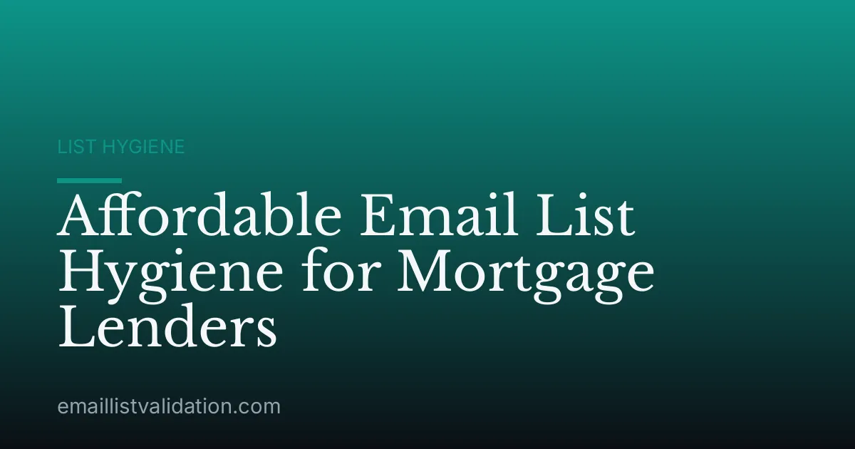 Affordable Email List Hygiene for Mortgage Lenders