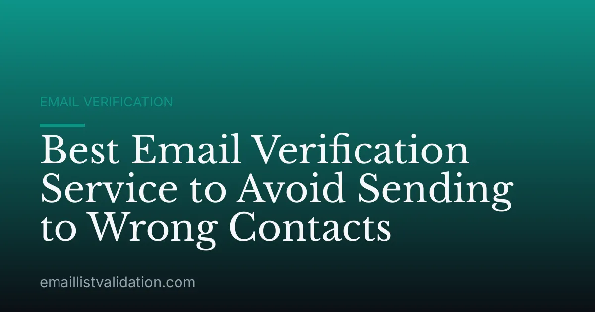 Best Email Verification Service to Avoid Sending to Wrong Contacts