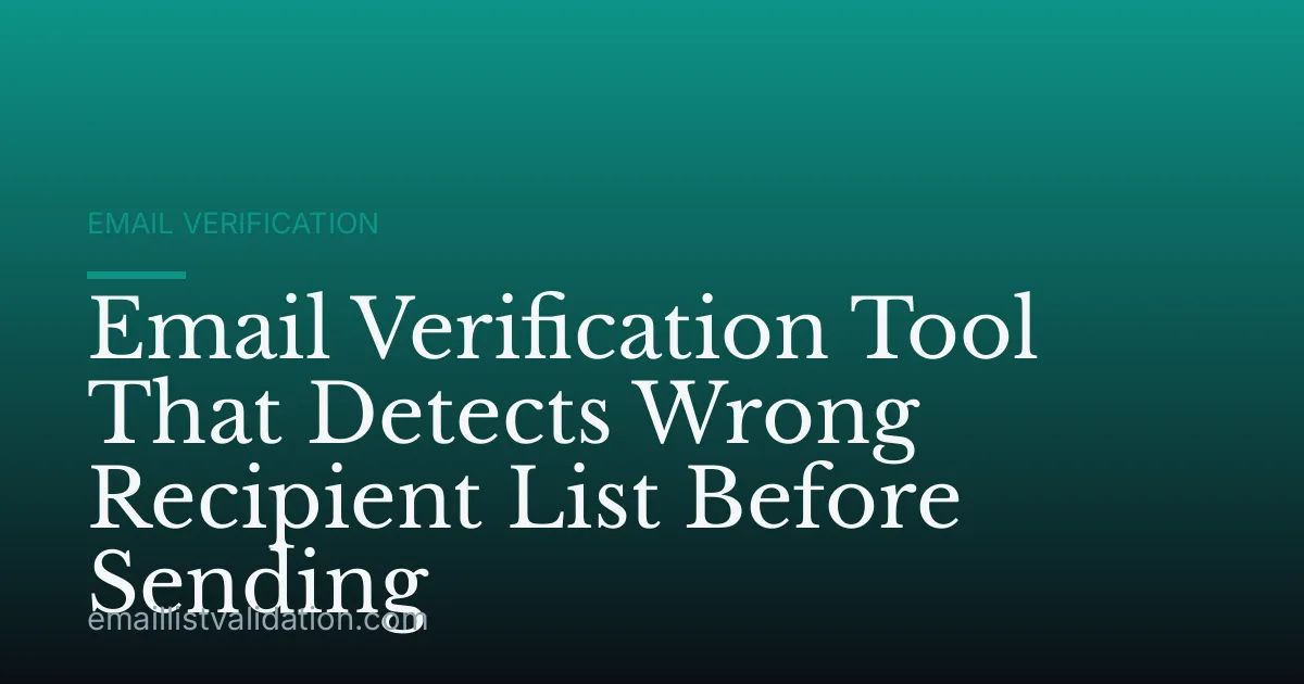 Email Verification Tool That Detects Wrong Recipient List Before Sending