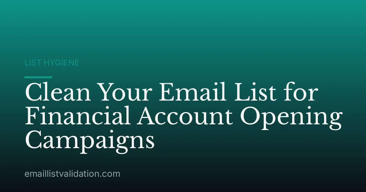 Clean Your Email List for Financial Account Opening Campaigns