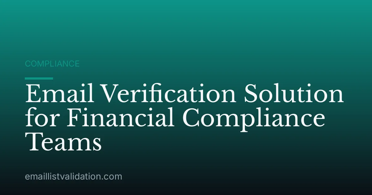 Email Verification Solution for Financial Compliance Teams