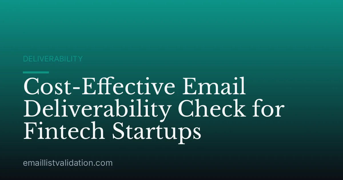Cost-Effective Email Deliverability Check for Fintech Startups
