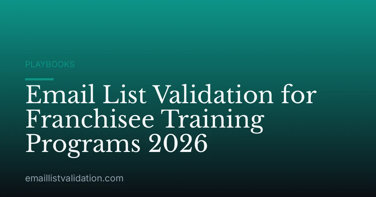 Email List Validation for Franchisee Training Programs 2026