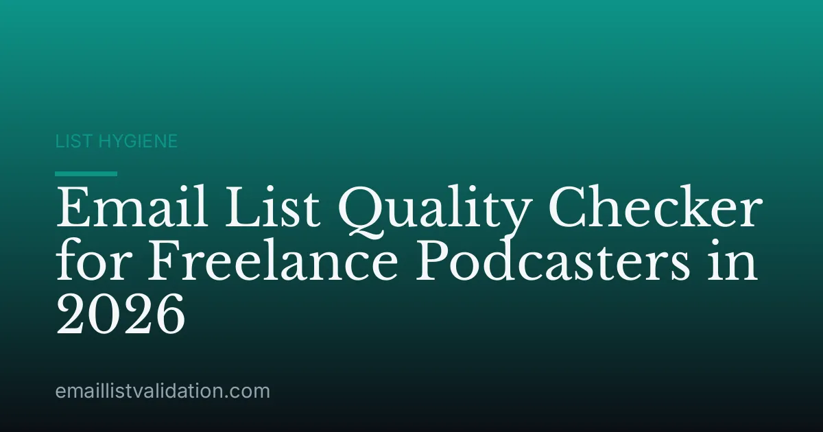 Email List Quality Checker for Freelance Podcasters in 2026