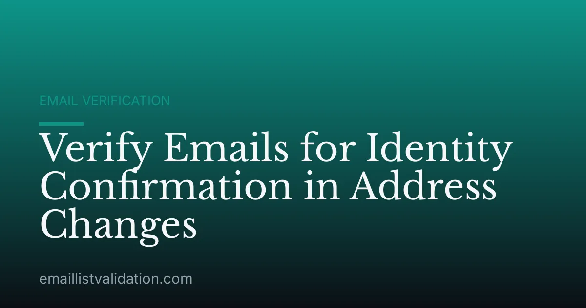 Verify Emails for Identity Confirmation in Address Changes