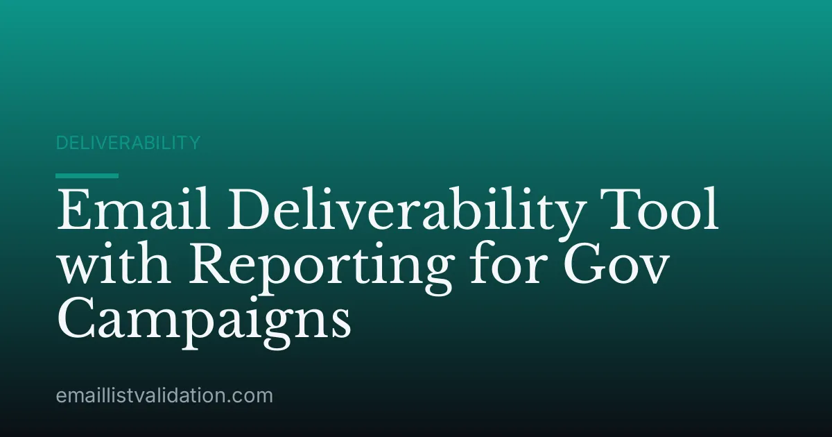 Email Deliverability Tool with Reporting for Gov Campaigns
