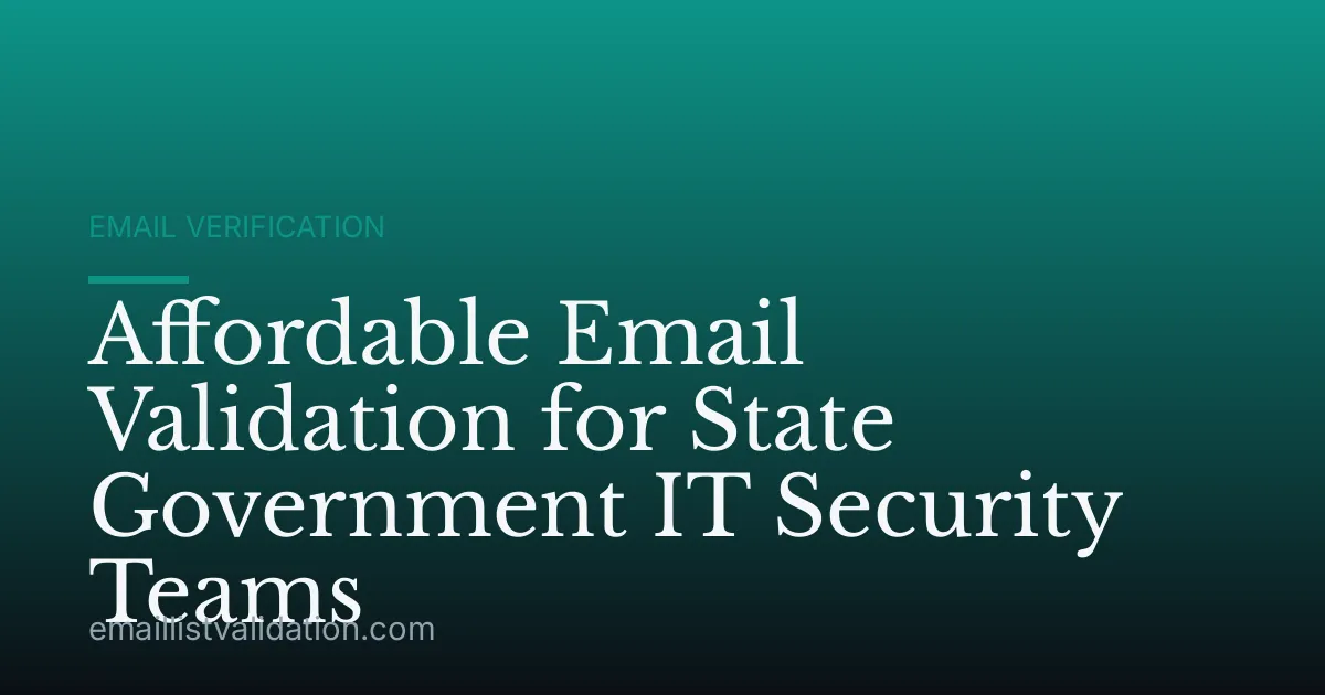 Affordable Email Validation for State Government IT Security Teams