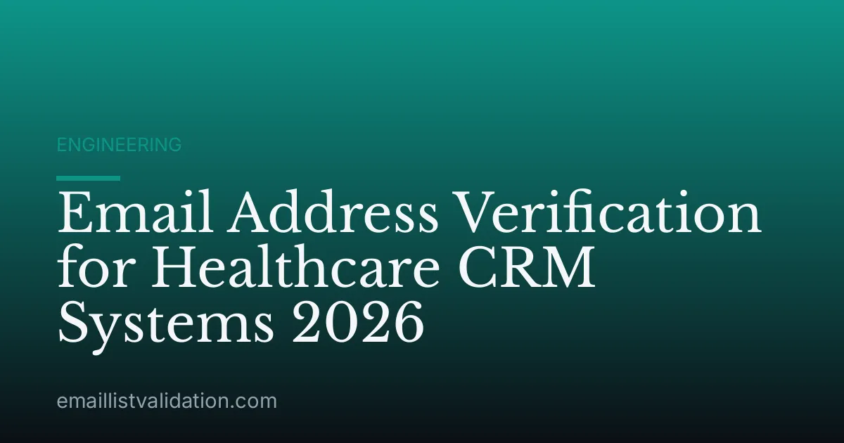 Email Address Verification for Healthcare CRM Systems 2026