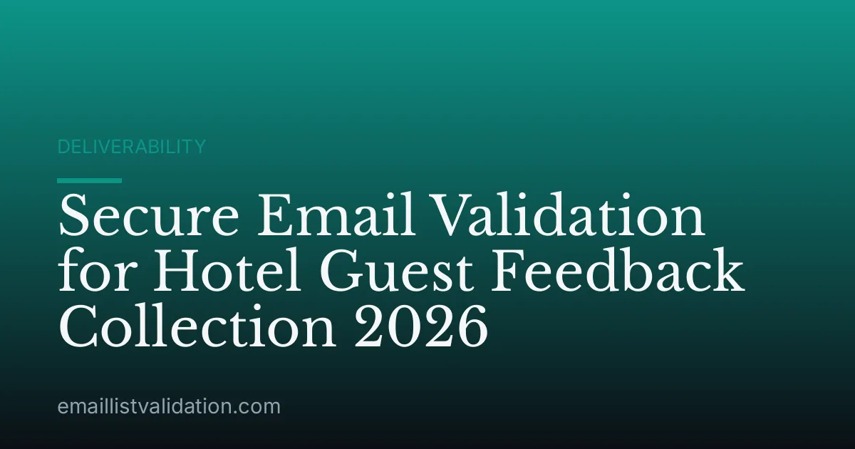 Secure Email Validation for Hotel Guest Feedback Collection 2026