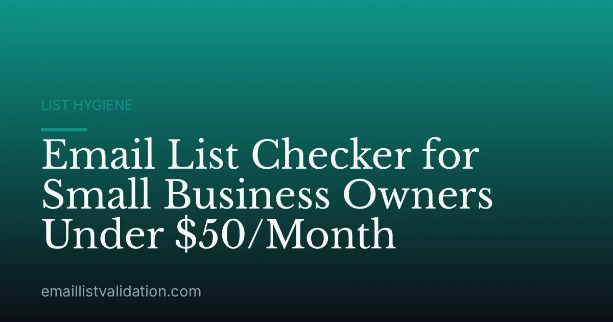 Email List Checker for Small Business Owners Under $50/Month