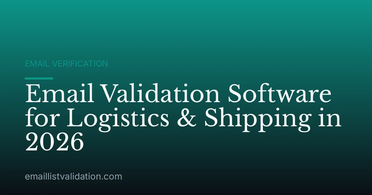 Email Validation Software for Logistics & Shipping in 2026
