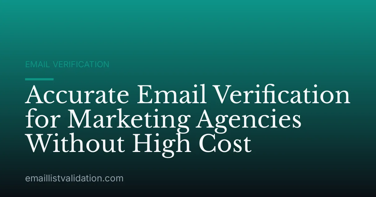 Accurate Email Verification for Marketing Agencies Without High Cost