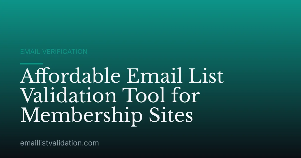 Affordable Email List Validation Tool for Membership Sites