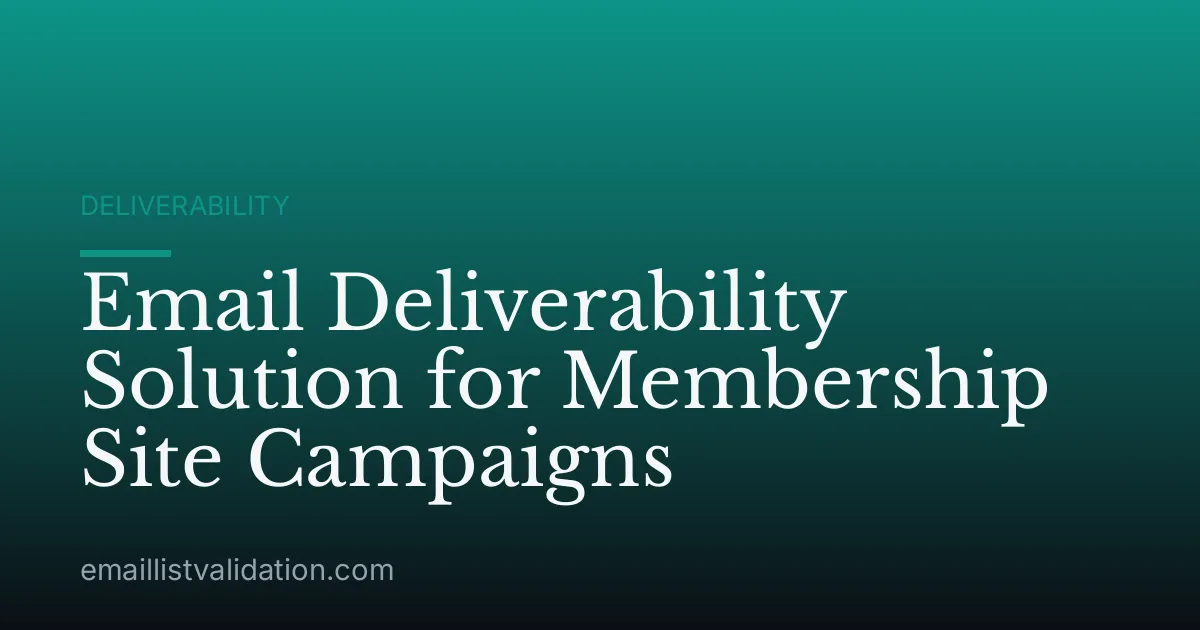 Email Deliverability Solution for Membership Site Campaigns