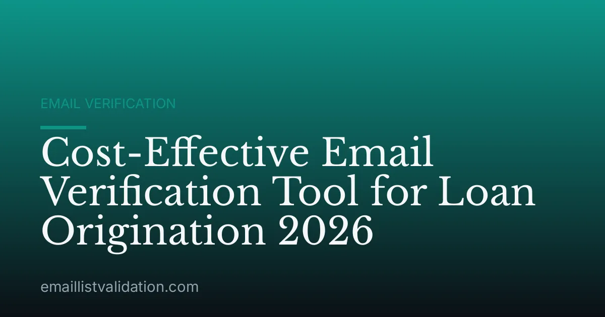 Cost-Effective Email Verification Tool for Loan Origination 2026