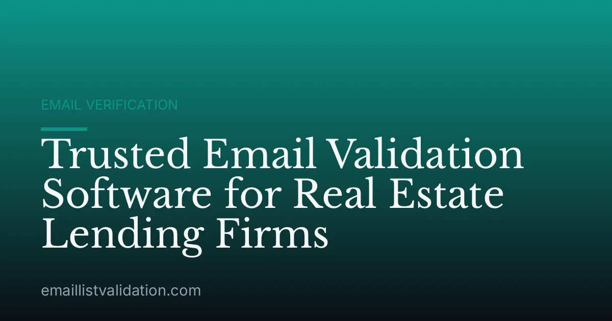 Trusted Email Validation Software for Real Estate Lending Firms