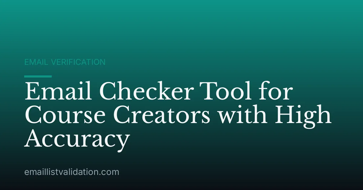Email Checker Tool for Course Creators with High Accuracy