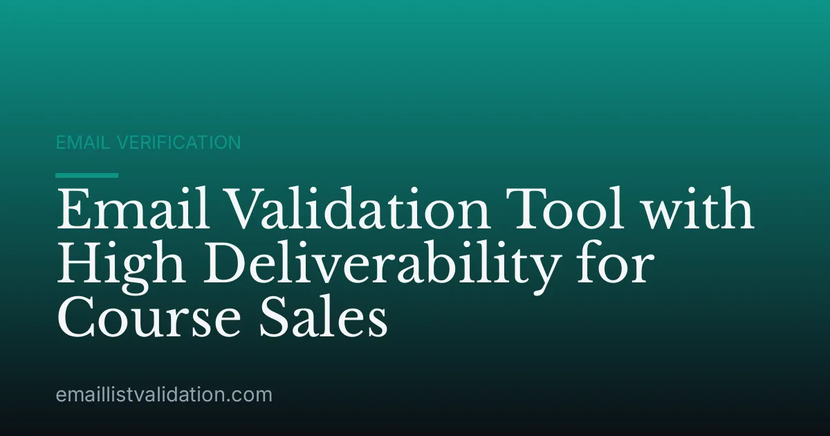 Email Validation Tool with High Deliverability for Course Sales