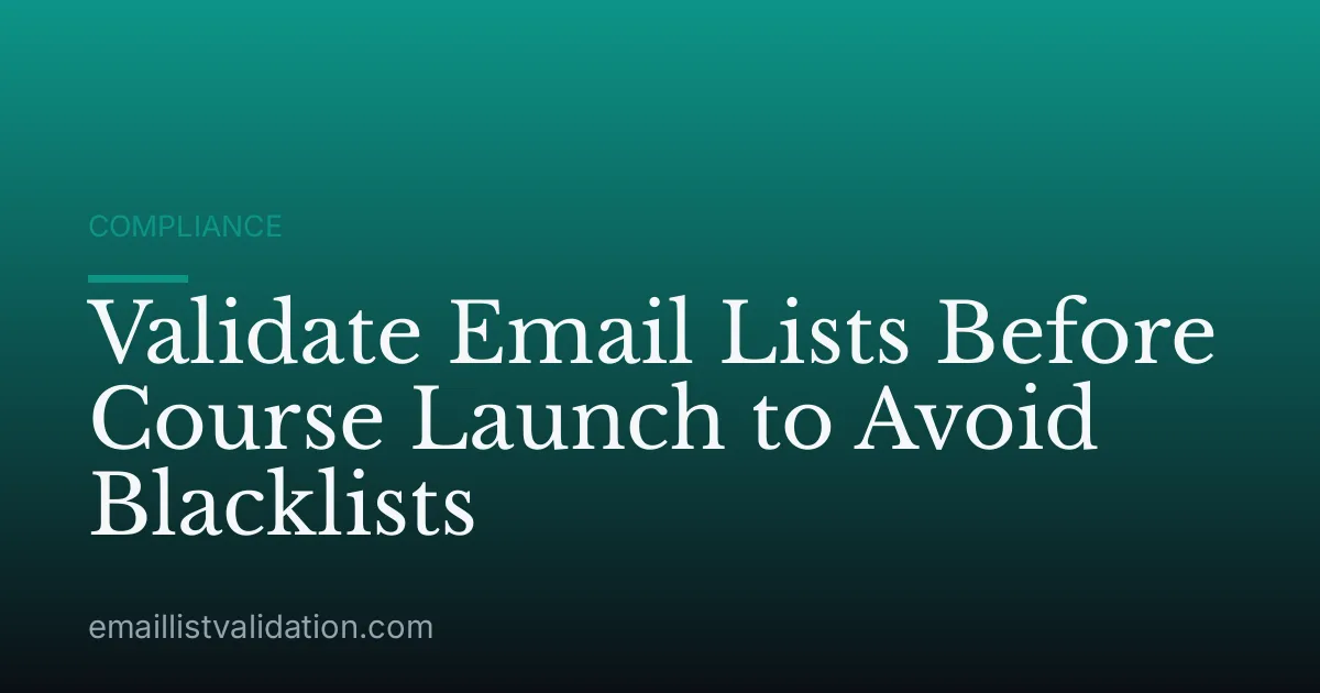 Validate Email Lists Before Course Launch to Avoid Blacklists
