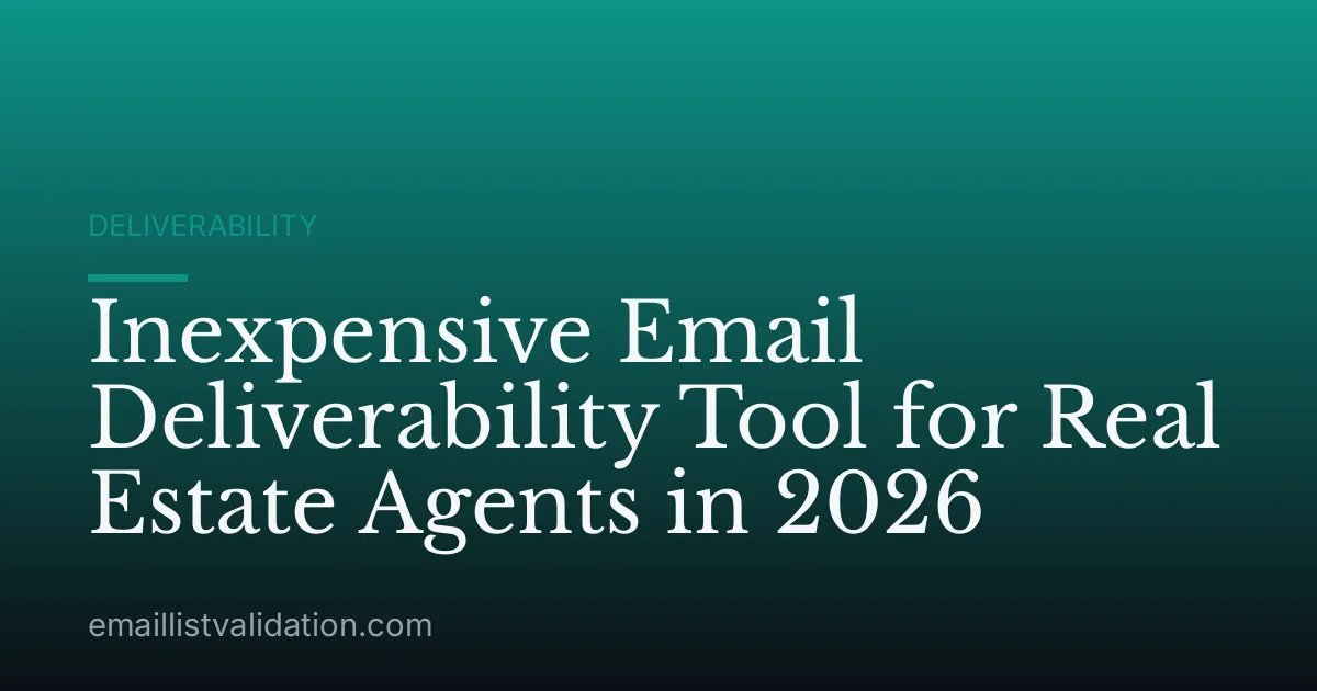 Inexpensive Email Deliverability Tool for Real Estate Agents in 2026