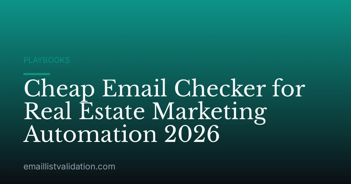 Cheap Email Checker for Real Estate Marketing Automation 2026